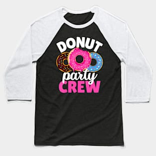 Funny Donut Party Crew Family Girl Birthday Dad Mom Squad Baseball T-Shirt